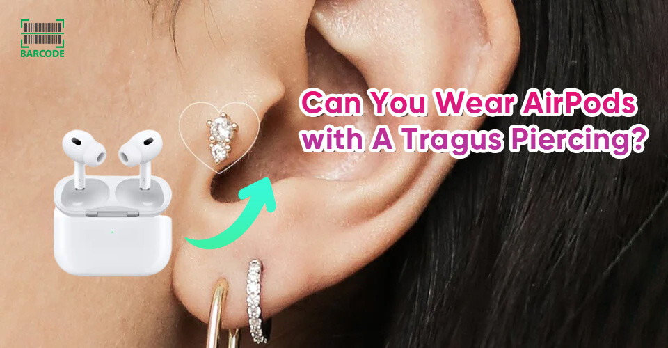 Can You Wear AirPods with A Tragus Piercing Of course YES